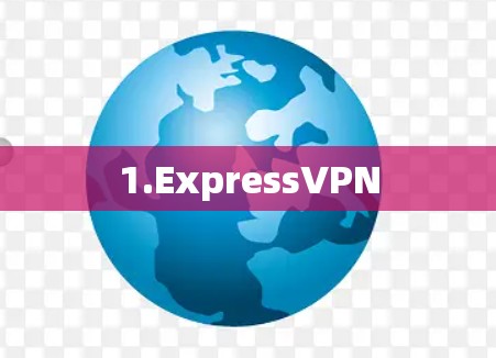 1.ExpressVPN 1.ExpressVPN